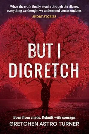 Cover of But I Digretch by Gretchen Astro Turner