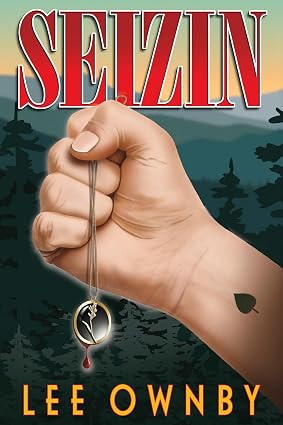 Cover of SEIZIN by Lee Ownby, showing a clenched fist holding a gold pendant necklace dripping a drop of blood against a misty Smoky Mountain forest