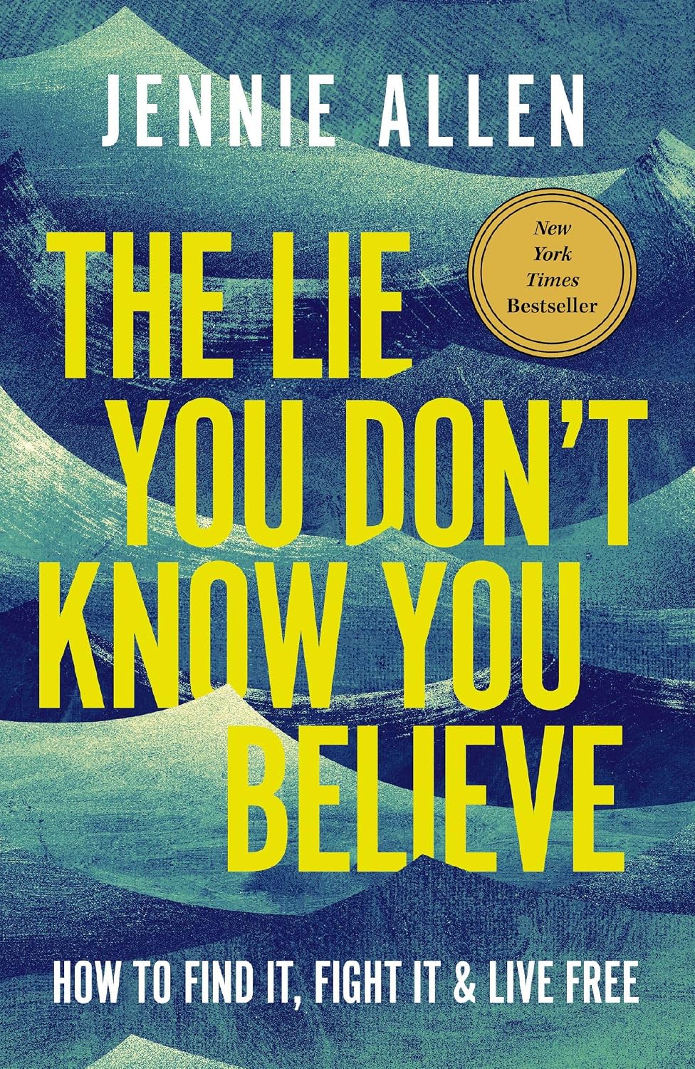 Cover of The Lie You Don't Know You Believe: How to Find It, Fight It, and Live Free