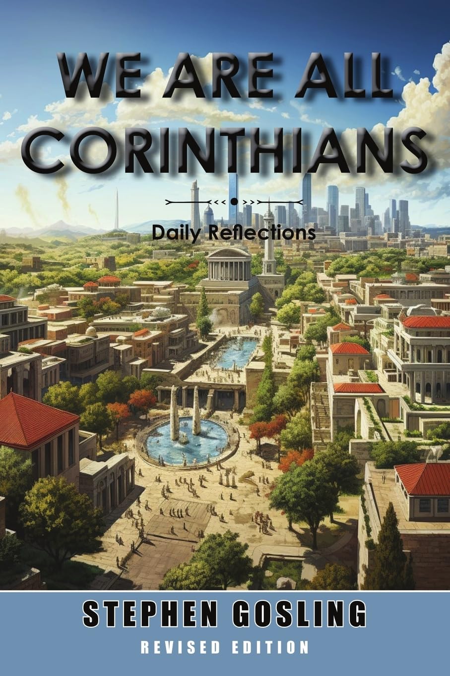 Cover of We Are All Corinthians: Revised Edition by Stephen Gosling, an illustrated ancient Corinth with temples and fountains fading into a modern city skyline, subtitled Daily Reflections